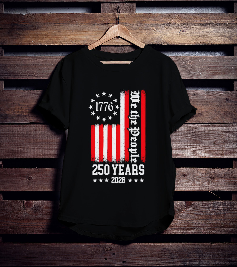 1776 We The People 250 Years 2026 Stars And Stripes T-Shirt