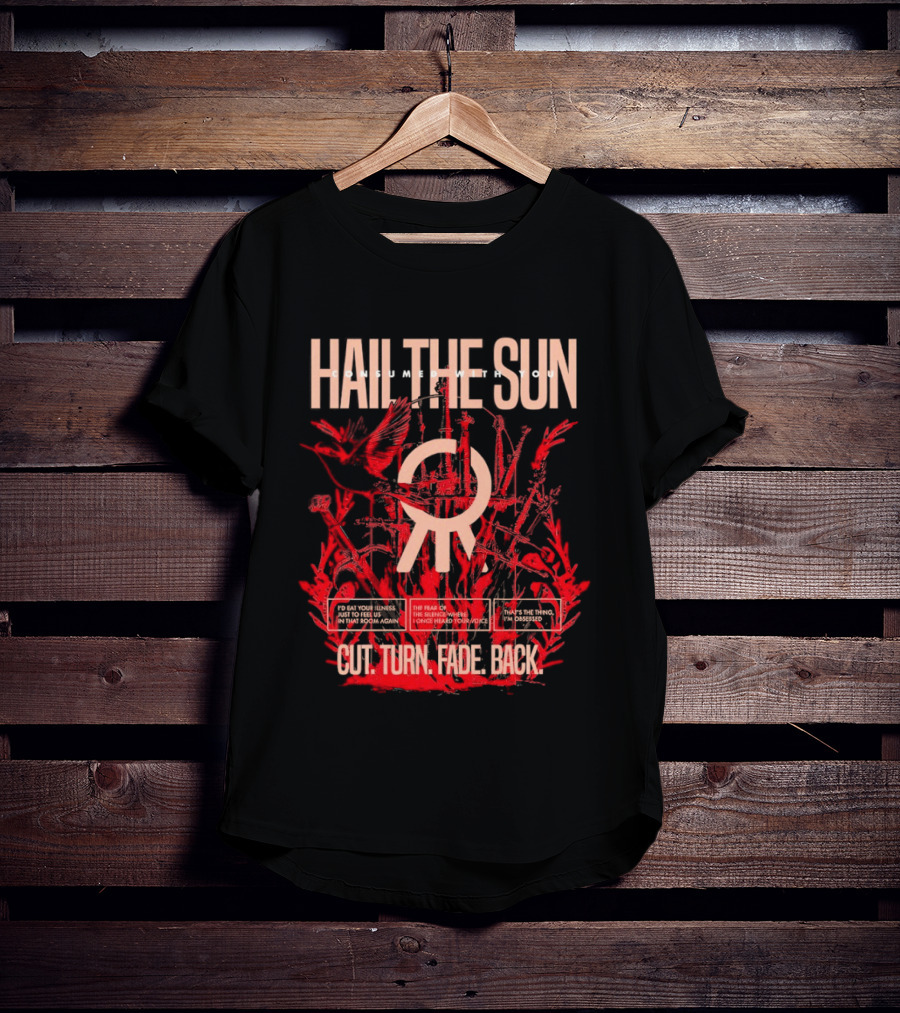 Hail The Sun Cut Turn Fade Back Birds The Fear The Silence T-Shirt