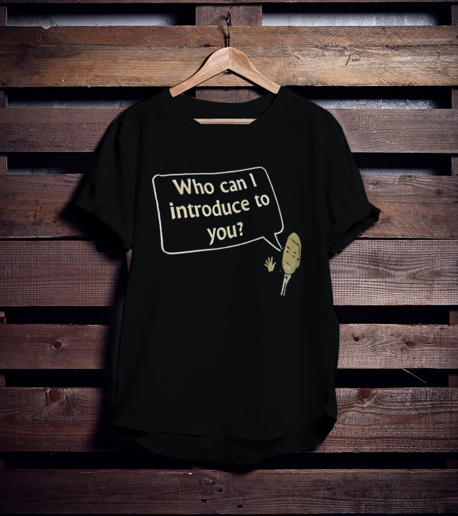 Who Can I Introduce To You Classic Speech Bubble T-Shirt