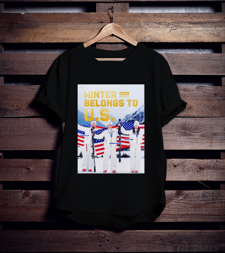 Winter Belongs To U.S. Team USA One For All Chris Lillis Connor Curran Kaila Kuhn T-Shirt