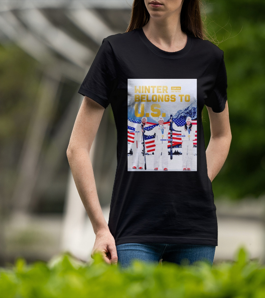 Winter Belongs To U.S. Team USA One For All Chris Lillis Connor Curran Kaila Kuhn T-Shirt