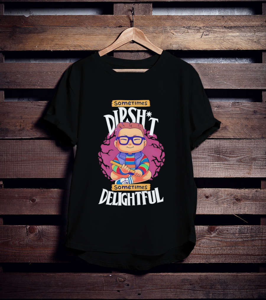 Sometimes Dipsh*t Sometimes Delightful Cute Geeky T-Shirt