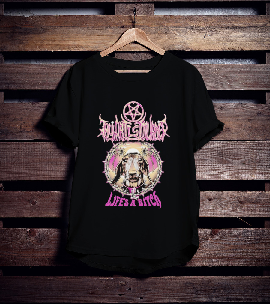 Dachshund Cult Leader Life's A Bitch T-Shirt