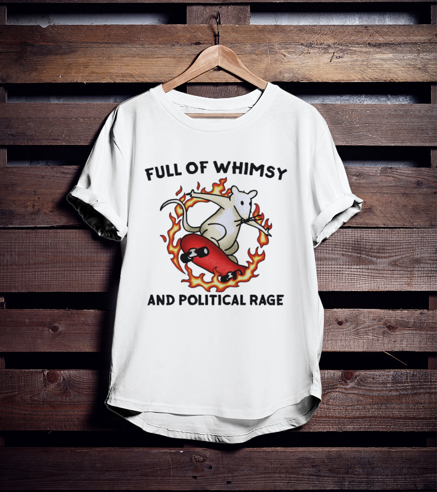 Skateboarding Rat Surrounded By Flames Full Of Whimsy And Political Rage T-Shirt