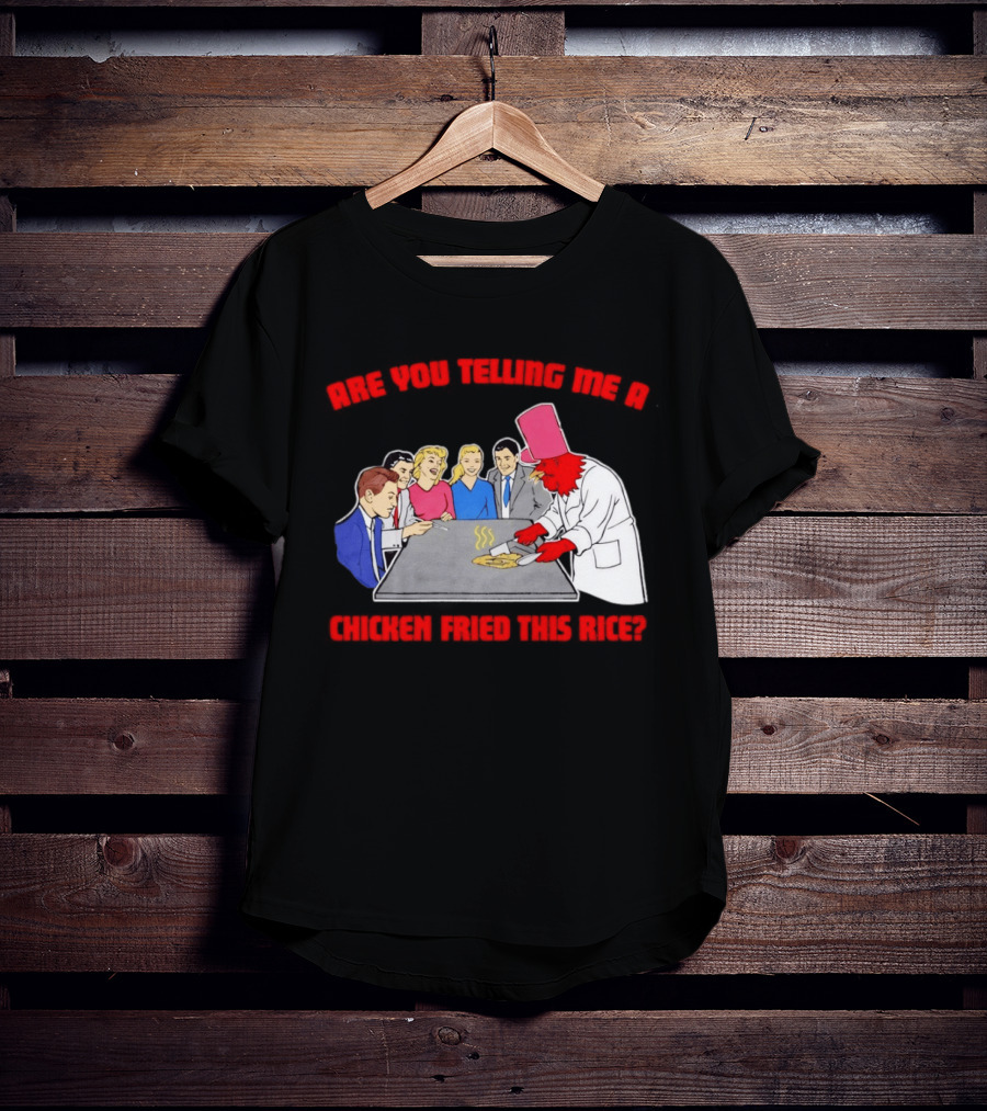 Are You Telling Me A Chicken Cooked This Fried Rice Chef Rooster Cooking Scene T-Shirt