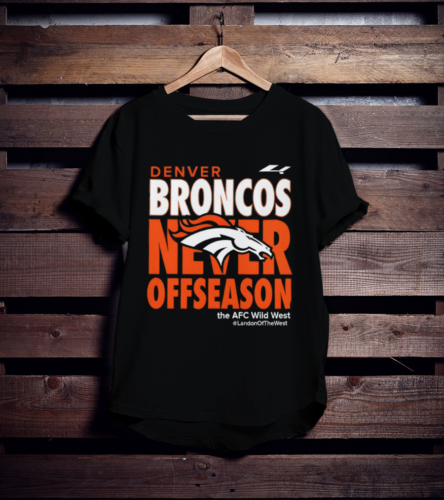 Denver Broncos Never Offseason The AFC Wild West LandonOfTheWest T-Shirt
