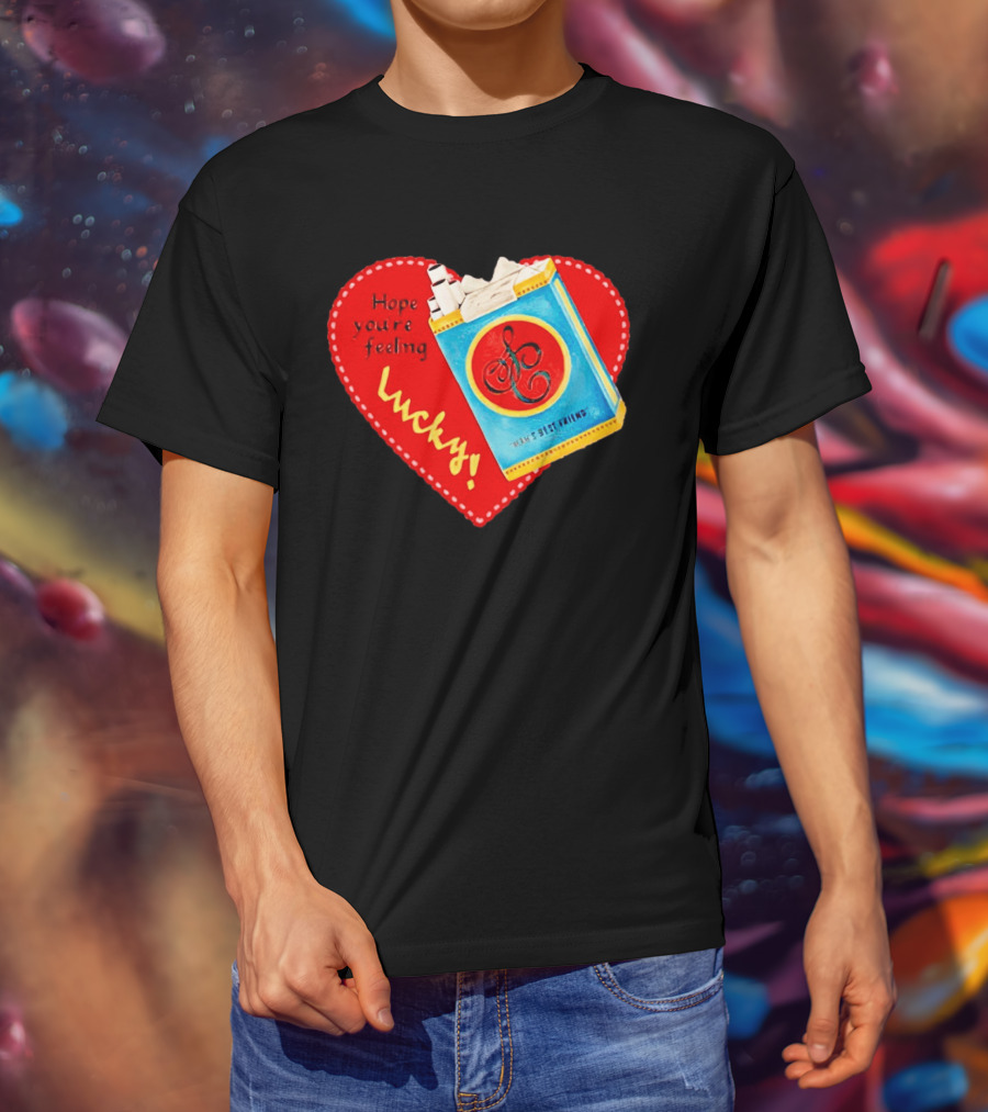 Hope You're Feeling Lucky On Cigarette Pack Heart T-Shirt