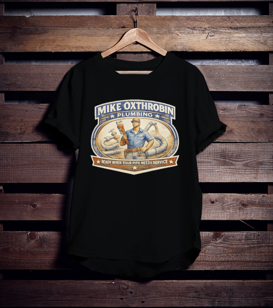 Mike Oxthrobin Plumbing Ready When Your Pipe Needs Service Vintage Americana T-Shirt
