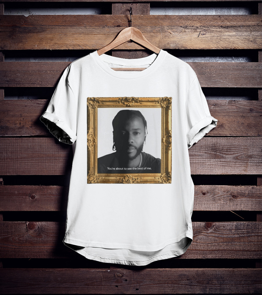 You're About To See The Best Of Me Framed T-Shirt