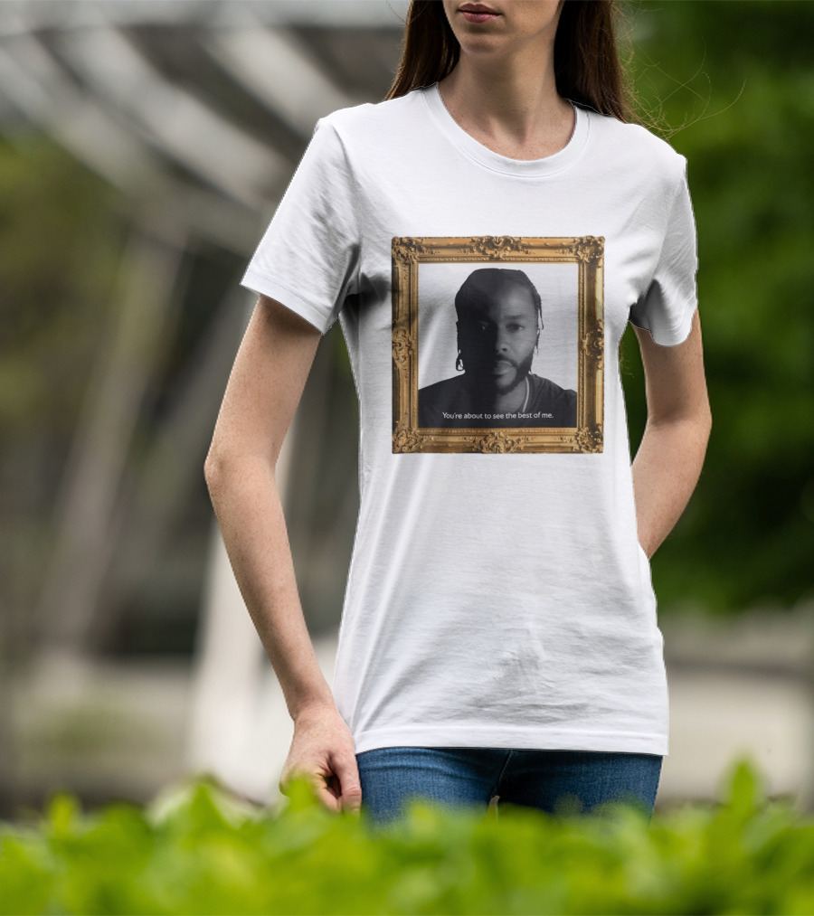 You're About To See The Best Of Me Framed T-Shirt