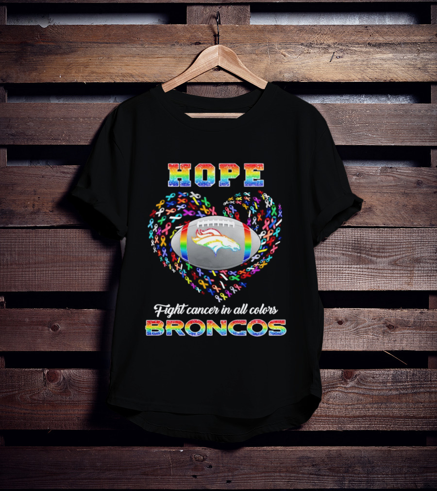 Hope Rainbow Broncos Fight Cancer In All T-Shirt