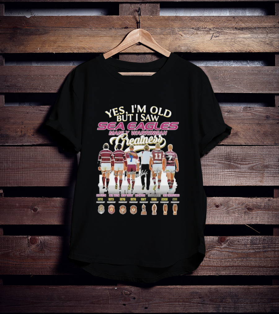 Yes I'm Old But I Saw Sea Eagles Manly Warringah Greatness Skyline Signatures Rugby Legends T-Shirt