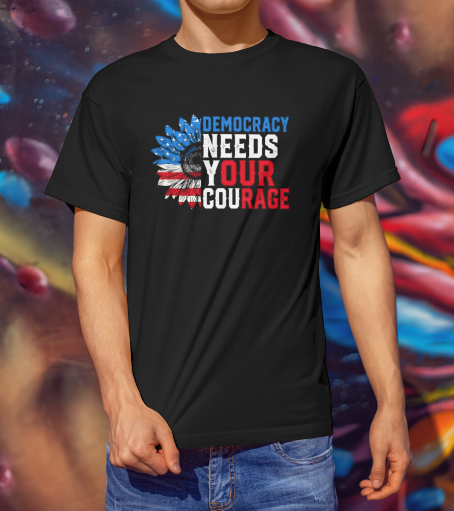 Democracy Needs Your Courage USA Flag Eagle Patriotism T-Shirt