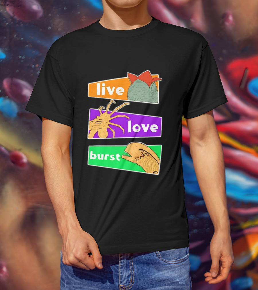Live Love Burst Alien Parody Compilation T-Shirt