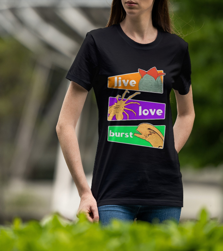 Live Love Burst Alien Parody Compilation T-Shirt