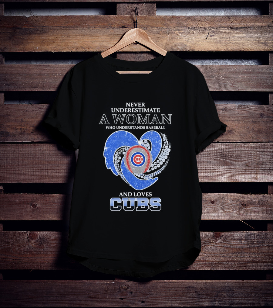Never Underestimate A Woman Who Loves Cubs T-Shirt