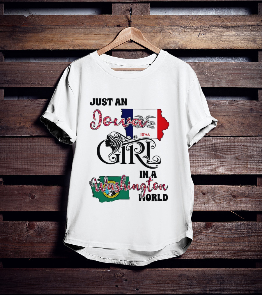 Just An Iowa Girl In A Washington World State T-Shirt