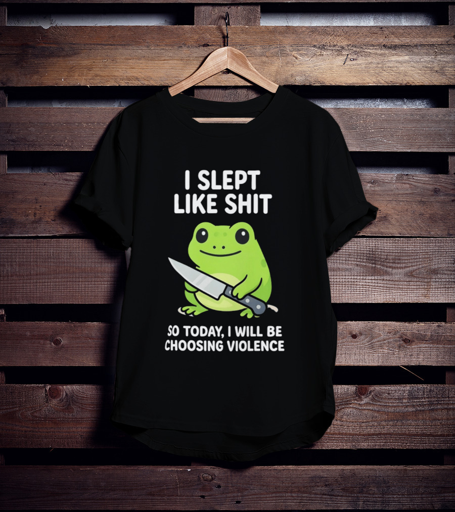 I Slept Like Shit Grumpy Tired Frog Choosing Violence With Knife T-Shirt