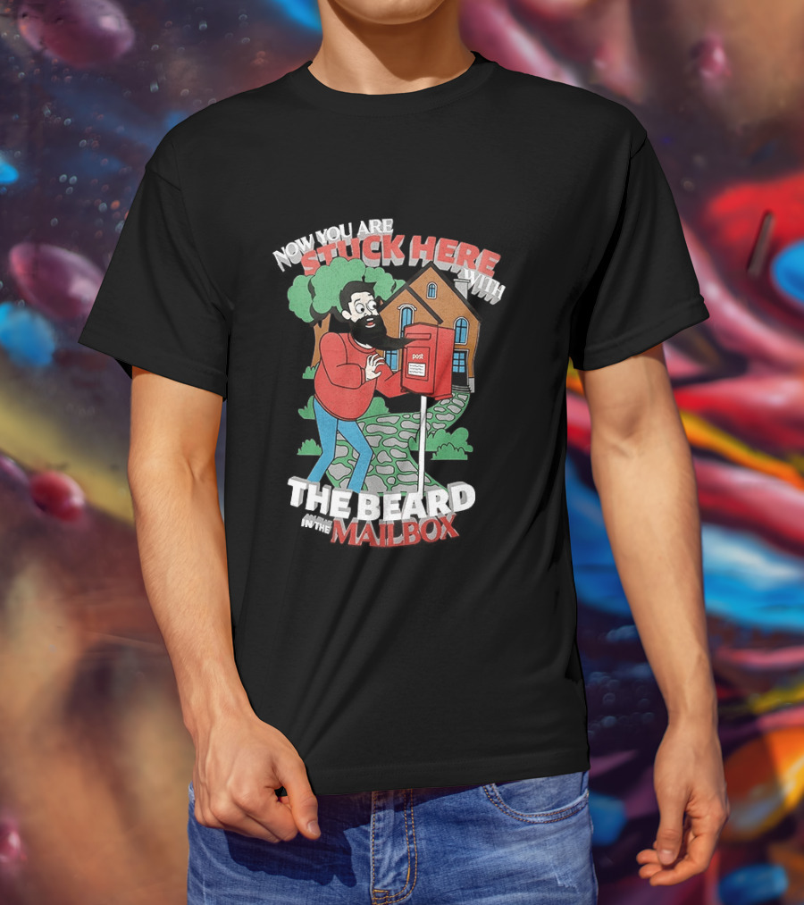 Now You Are Stuck Here With The Beard Mailbox House And Trees T-Shirt