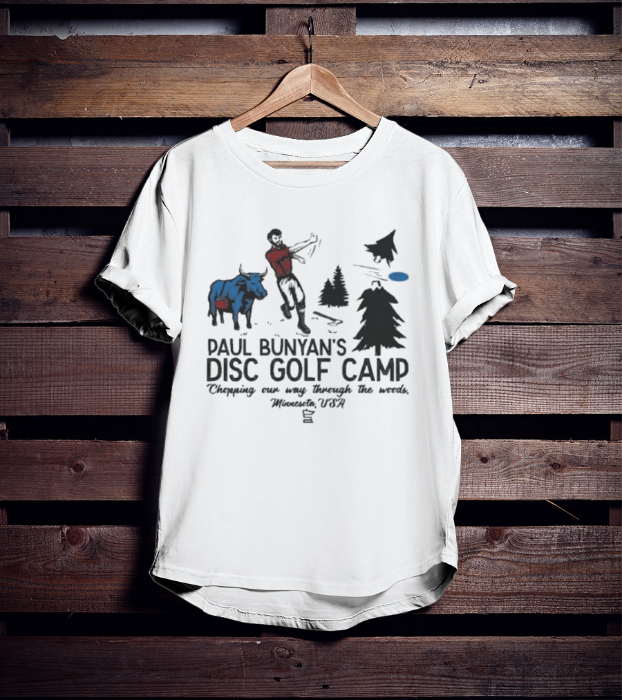 Paul Bunyan's Disc Golf Camp Chopping Our Way Through The Woods Minnesota USA Blue Ox And Trees T-Shirt