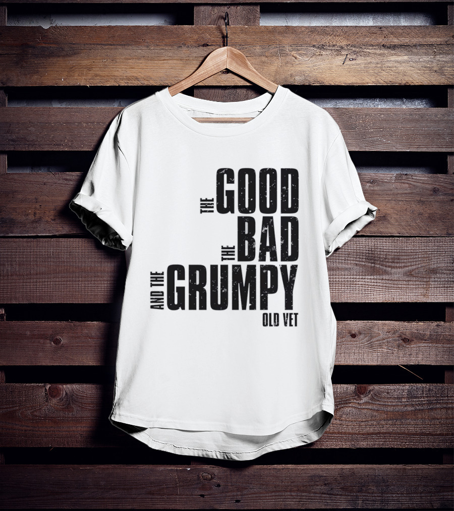 The Good The Bad And The Grumpy Old Vet T-Shirt