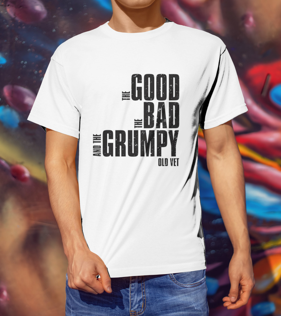 The Good The Bad And The Grumpy Old Vet T-Shirt