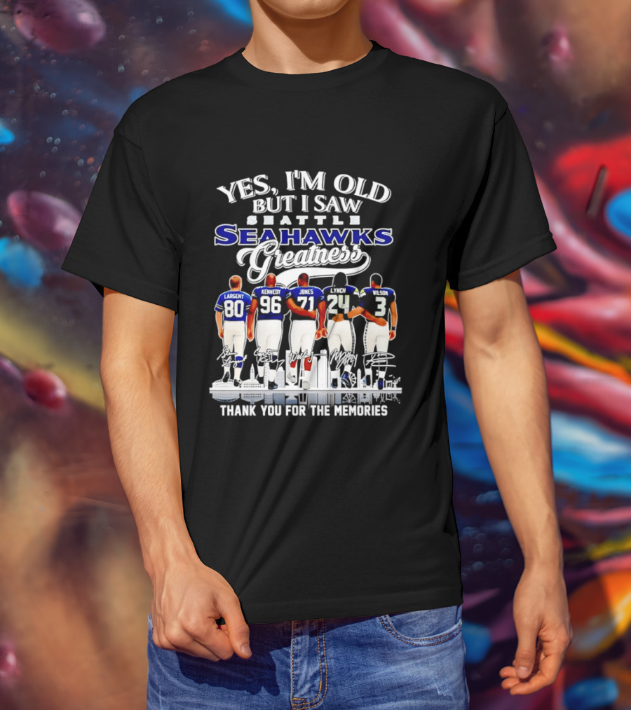 Yes I'm Old But I Saw Seattle Seahawks Greatness Thank You For The Memories T-Shirt