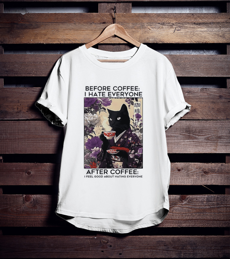 Before Coffee I Hate Everyone After Coffee Black Cat Japanese Kimono Tea Cup Flowers T-Shirt