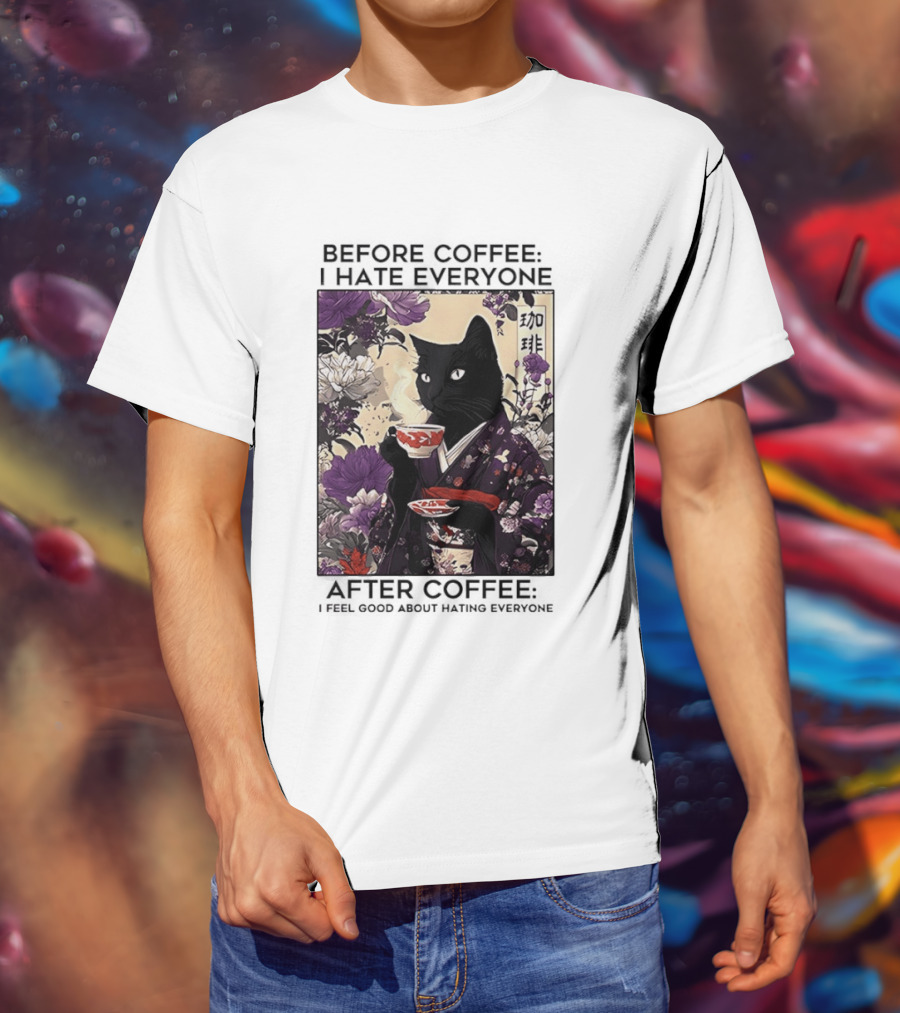 Before Coffee I Hate Everyone After Coffee Black Cat Japanese Kimono Tea Cup Flowers T-Shirt