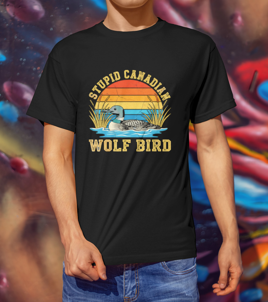Stupid Canadian Wolf Bird Loon Animal Lovers Humor T-Shirt