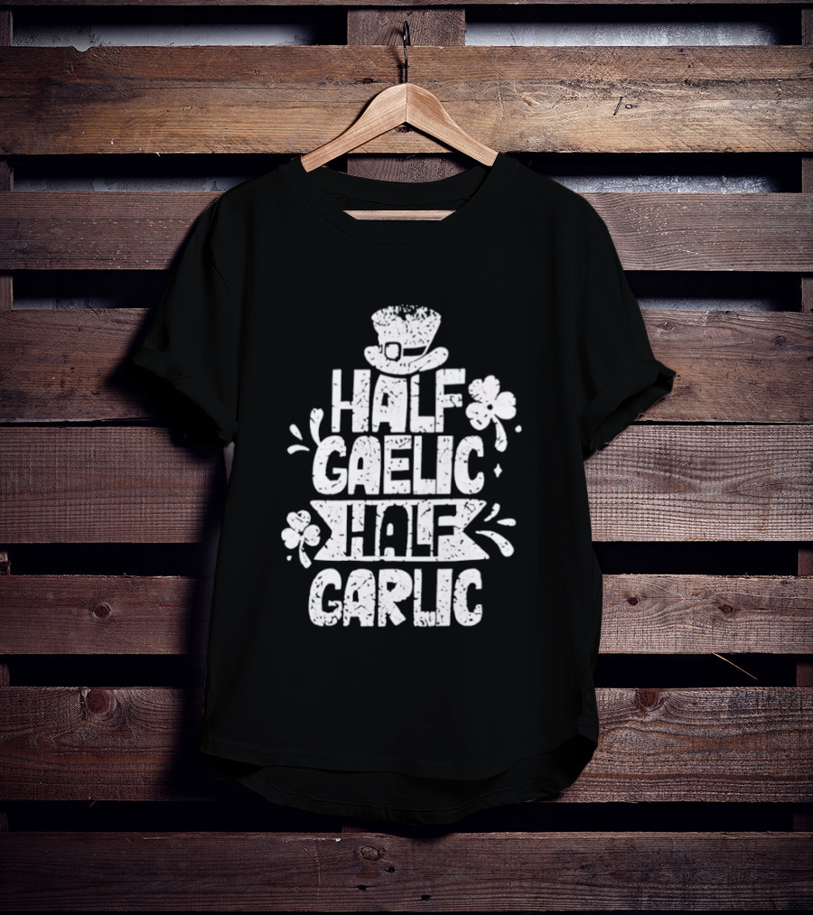 Half Gaelic Half Garlic Clover And Hat St. Patrick's Day T-Shirt