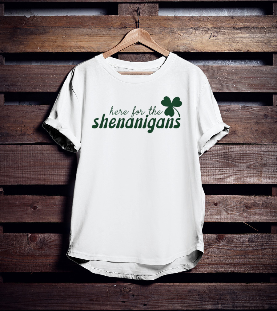 St. Patrick's Day Here For The Shenanigans Shamrock Party Fun T-Shirt