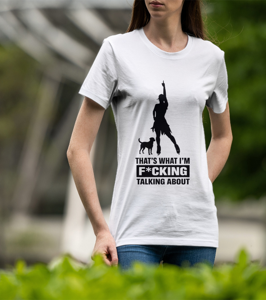 That's What I'm F*cking Talking About Alysa Liu And Dog T-Shirt