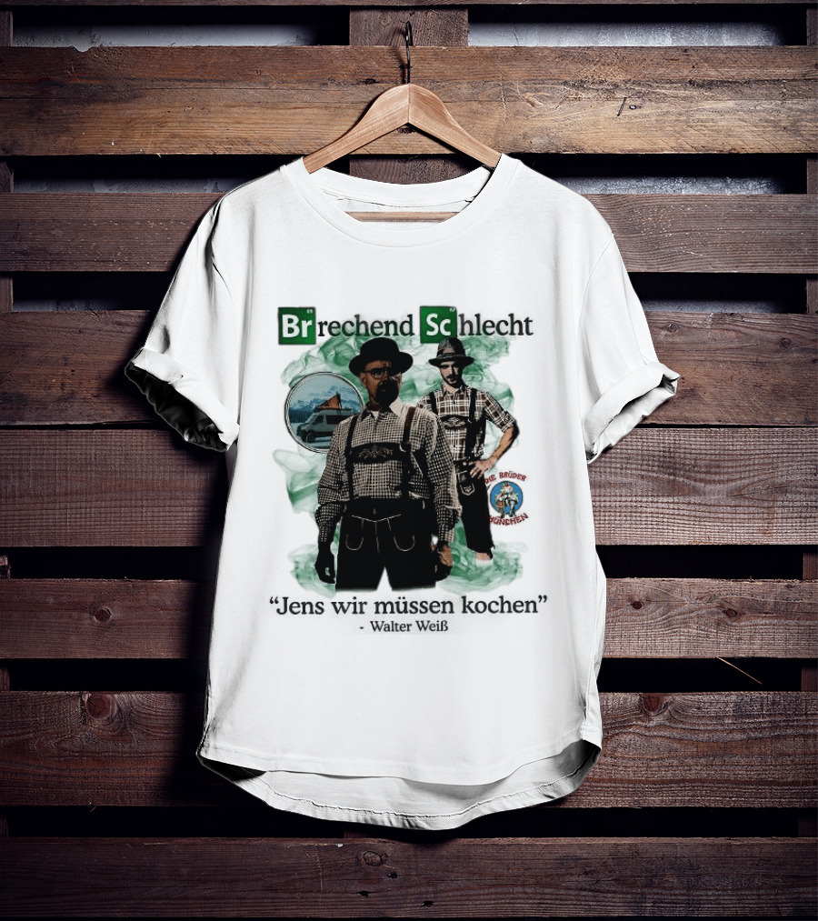 Brechend Schlecht Jens Wir Müssen Kochen Breaking Bad Meme Oktoberfest T-Shirt