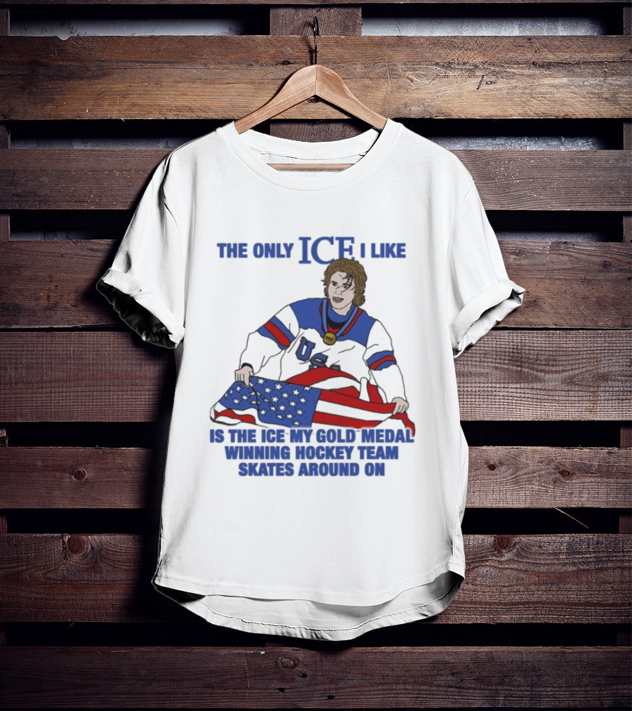 The Only Ice I Like Is The Ice My Gold Medal Winning Hockey Team Skates Around On Jack Hughes USA Champions 2026 Olympic T-Shirt