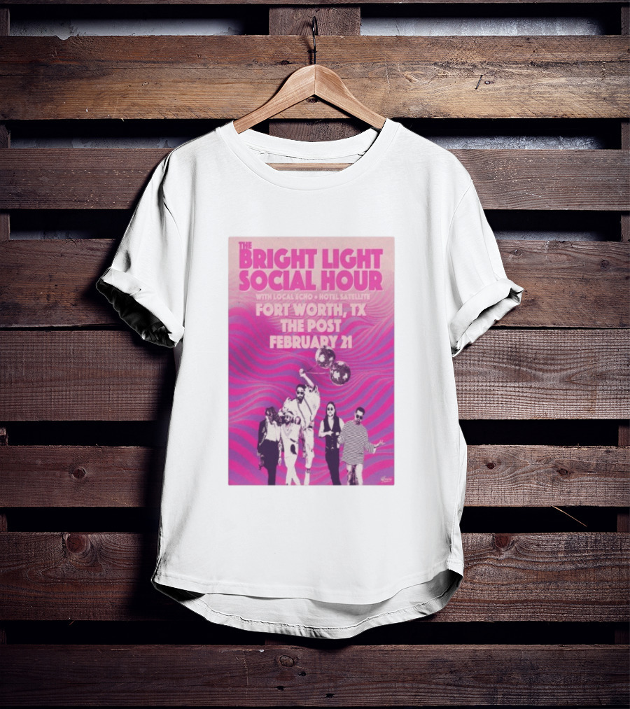 The Bright Light Social Hour Fort Worth TX Feb 21 The Post With Local Echo Hotel Satellite T-Shirt