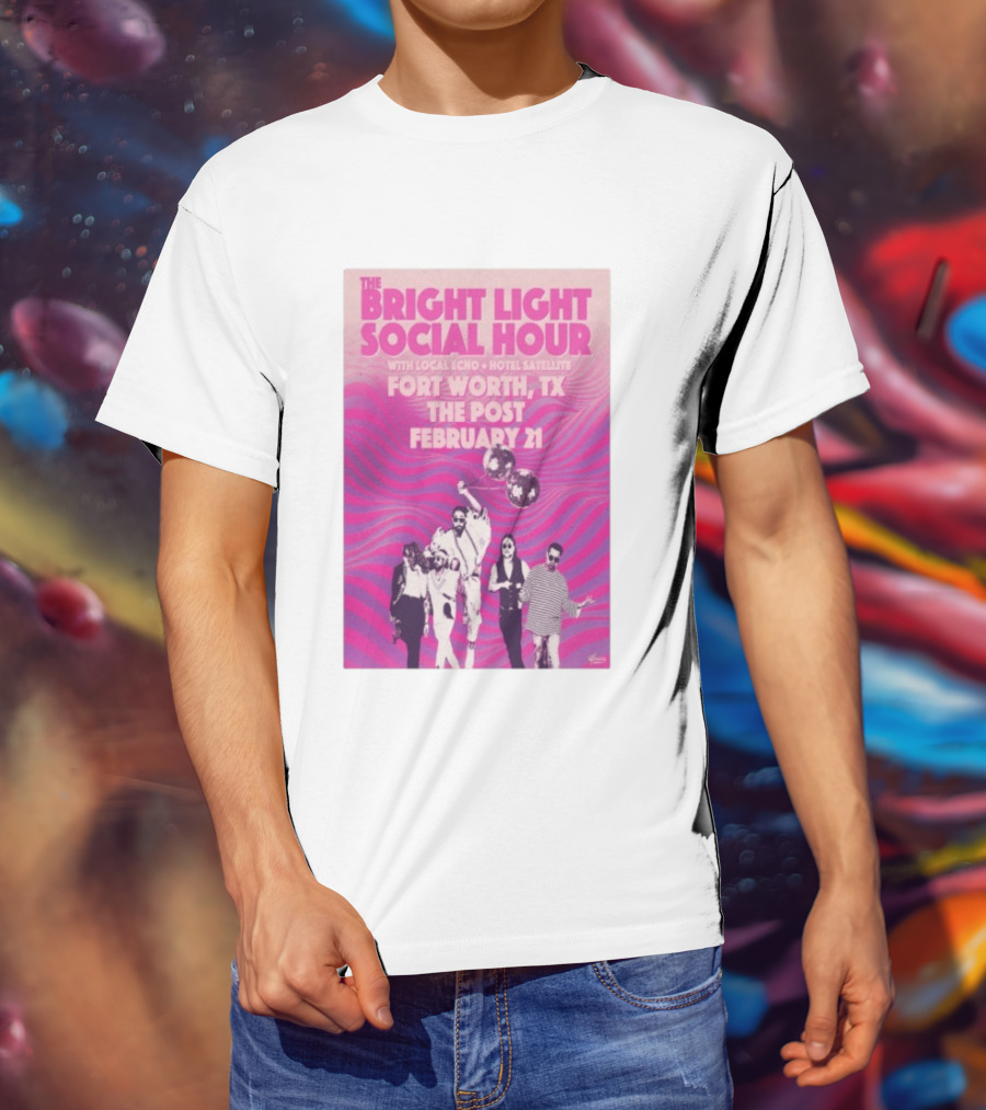 The Bright Light Social Hour Fort Worth TX Feb 21 The Post With Local Echo Hotel Satellite T-Shirt