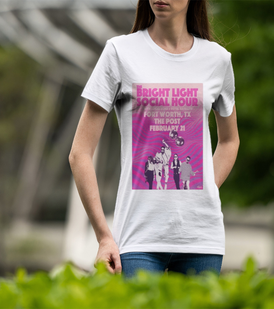 The Bright Light Social Hour Fort Worth TX Feb 21 The Post With Local Echo Hotel Satellite T-Shirt