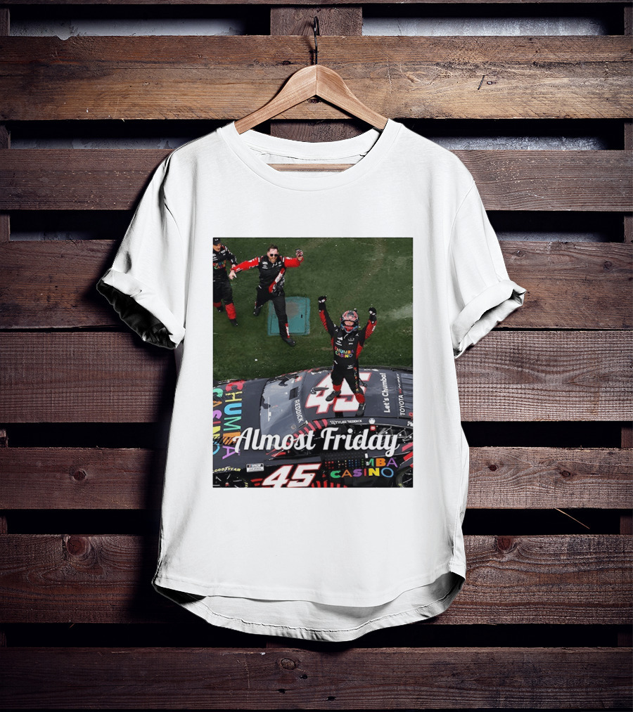 Tyler Reddick 45 NASCAR Daytona 500 Celebration Almost Friday T-Shirt