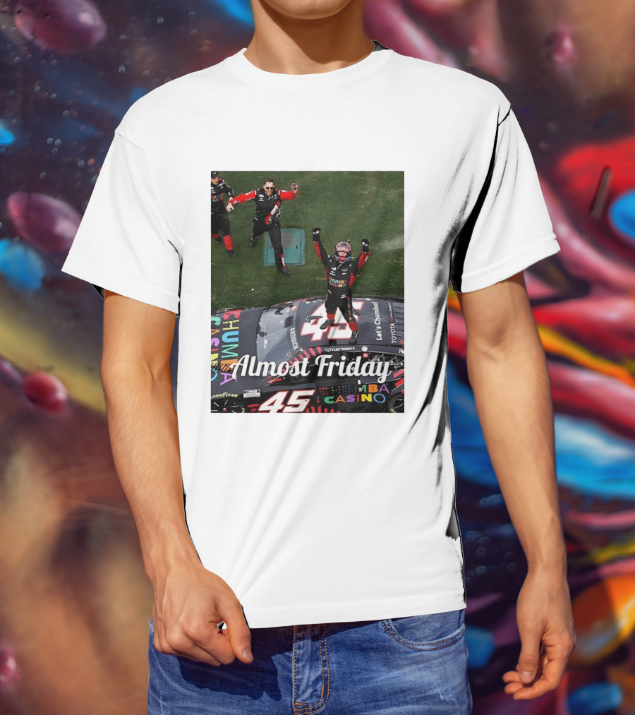 Tyler Reddick 45 NASCAR Daytona 500 Celebration Almost Friday T-Shirt
