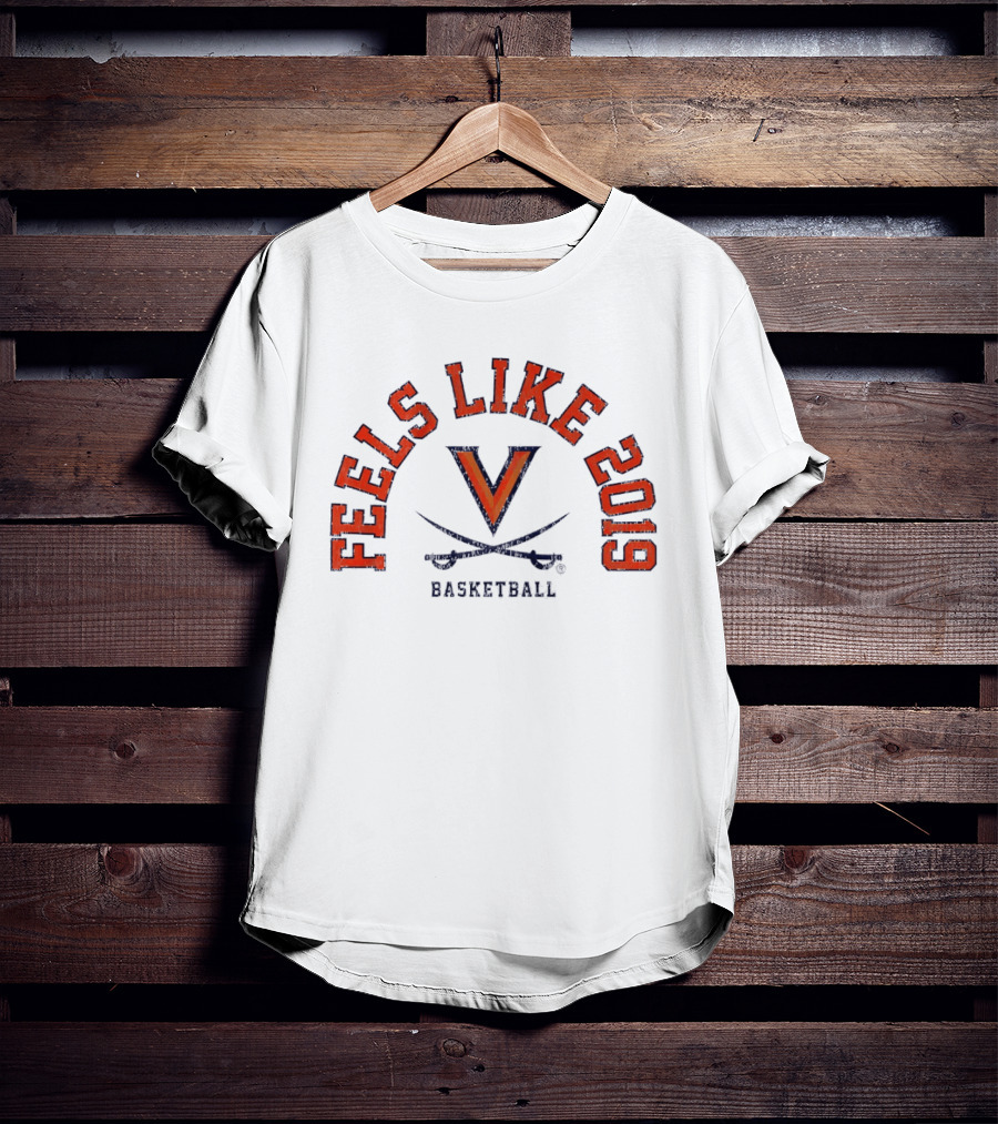 Feels Like 2019 Virginia Cavaliers Basketball T-Shirt