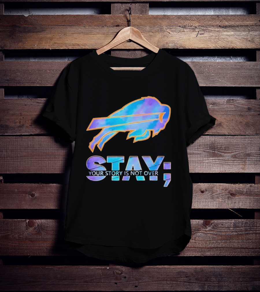 Buffalo Bills Stay Your Story Is Not Over Supportive Message T-Shirt