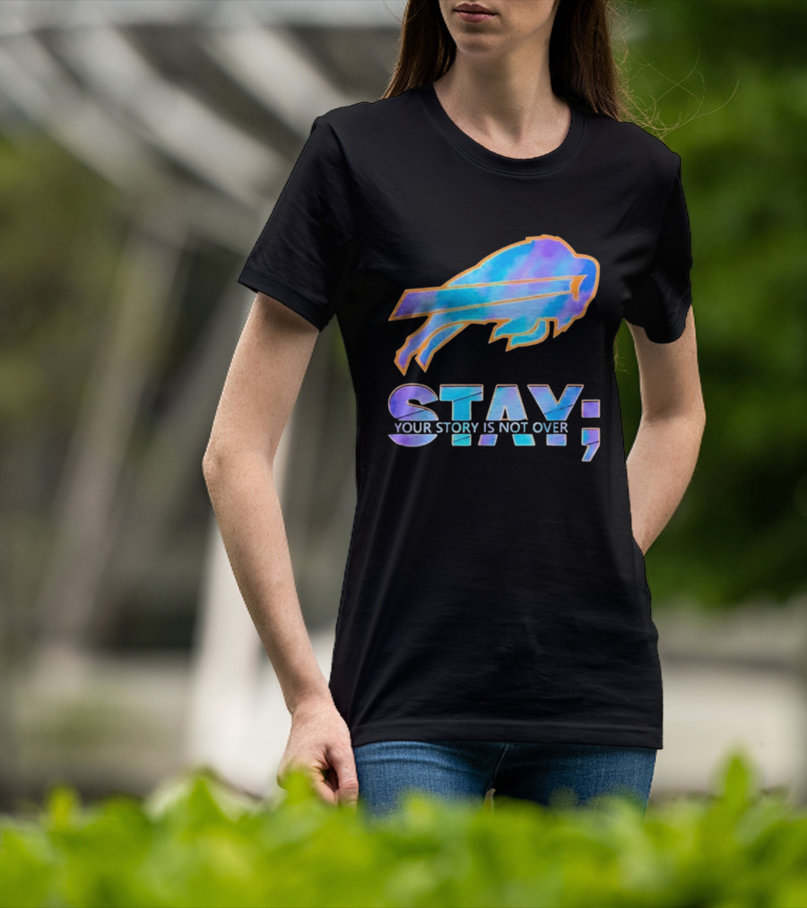 Buffalo Bills Stay Your Story Is Not Over Supportive Message T-Shirt