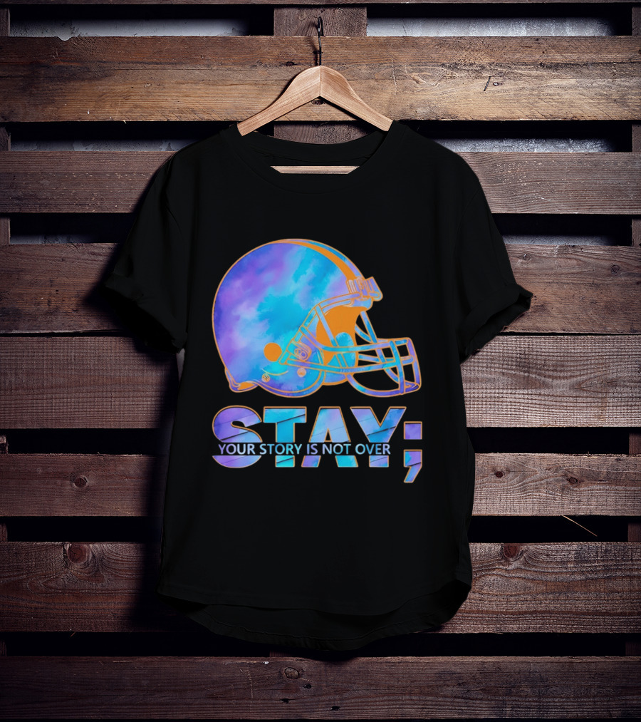 Cleveland Browns Stay Your Story Is Not Over Helmet T-Shirt