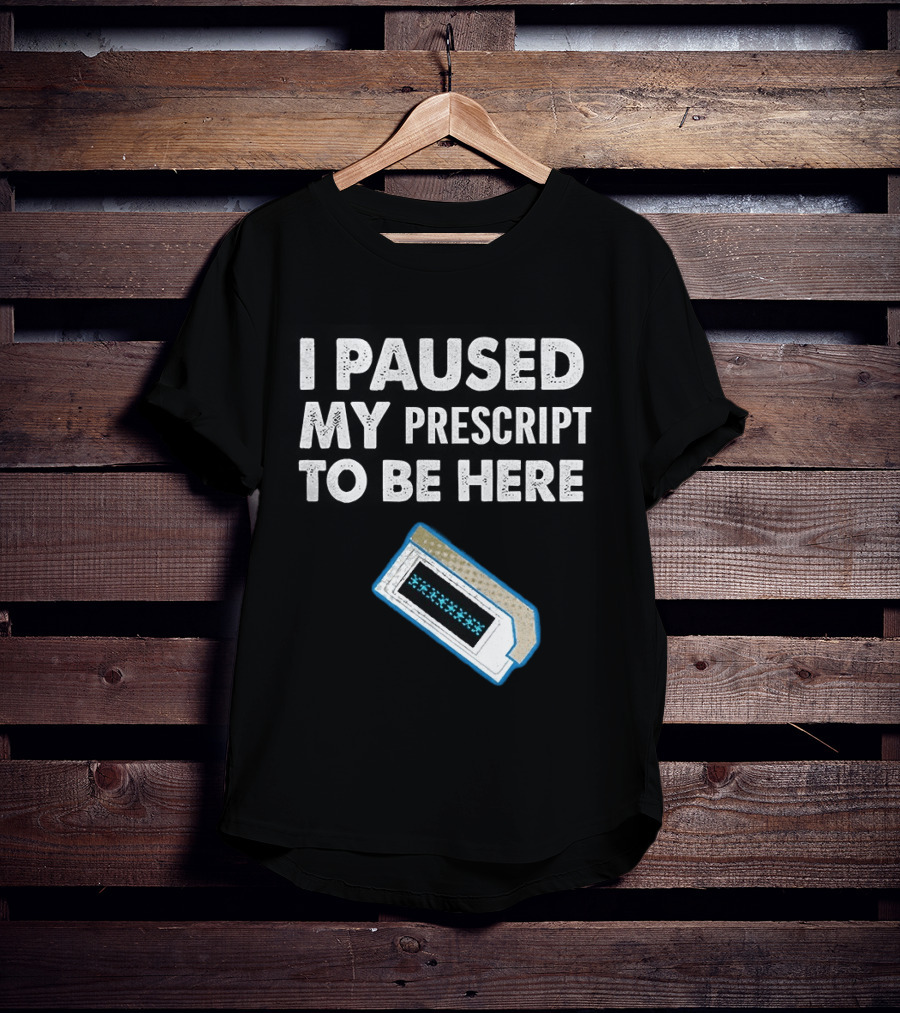 I Paused My Prescript To Be Here Cassette Tape T-Shirt