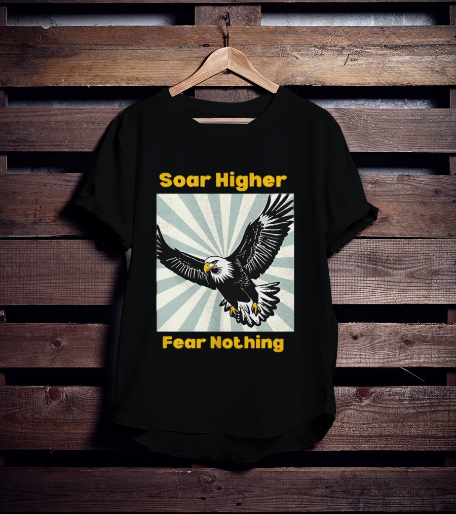 Soar Higher Fear Nothing Eagle T-Shirt