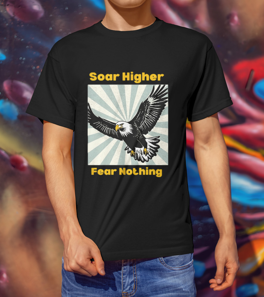 Soar Higher Fear Nothing Eagle T-Shirt