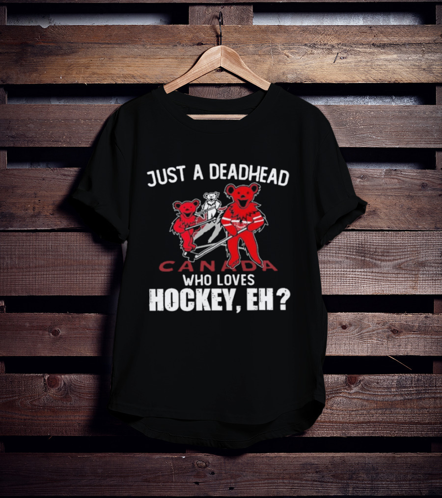 Just A Deadhead Canada Hockey Eh Grateful Dead Bears T-Shirt