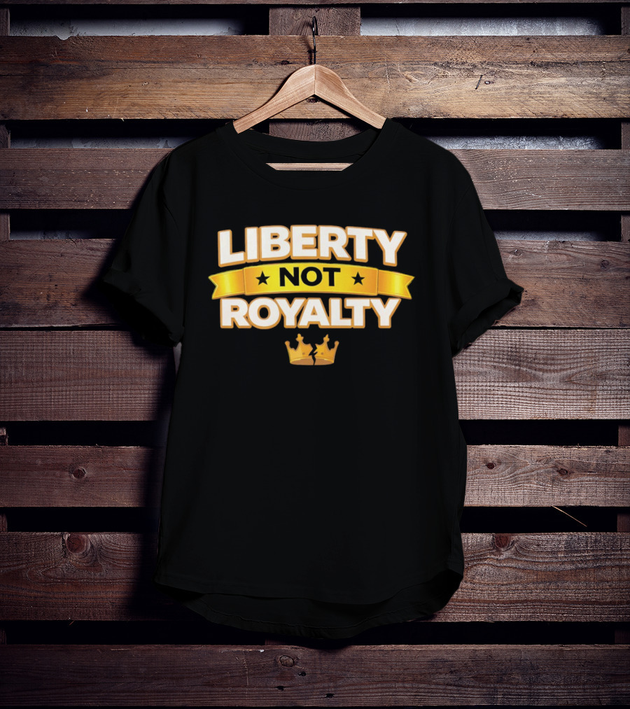 Liberty Not Royalty Crown Banner T-Shirt