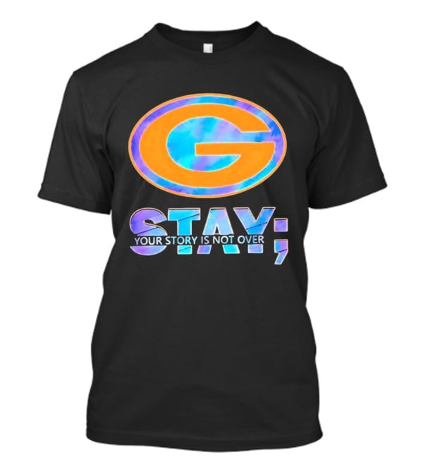 Green Bay Packers Stay Your Story Is Not Over T-Shirt